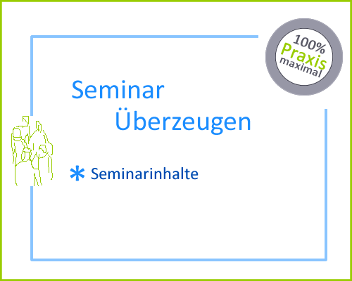 Seminar Überzeugen Seminarinhalte