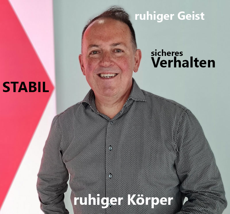 STABIL ruhiger Körper, ruhiger Geist und sicheres Verhalten