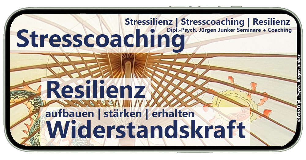 Resilienz stärken Stress-Coaching - Stressilienz - mit Stresscoaching die Resilienz steigern Dipl.-Psych. Jürgen Junker MTO-Consulting Seminare Coaching Workshops